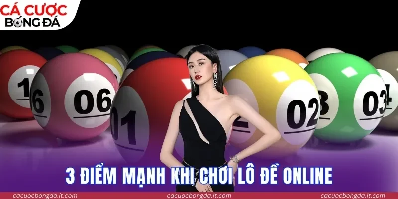 3 điểm mạnh khi chơi lô đề online