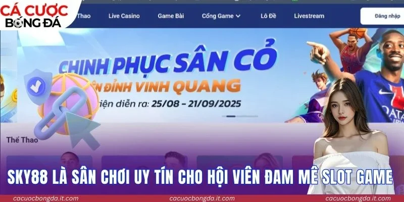 Sky88 là sân chơi uy tín cho hội viên đam mê slot game 