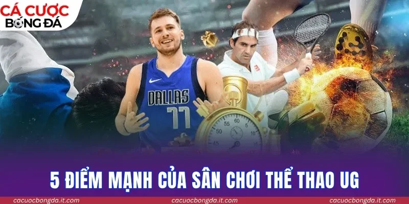 5 điểm mạnh của sân chơi Thể thao UG