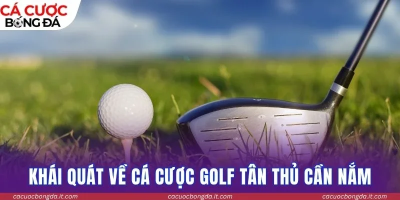 Khái quát về cá cược golf tân thủ cần nắm