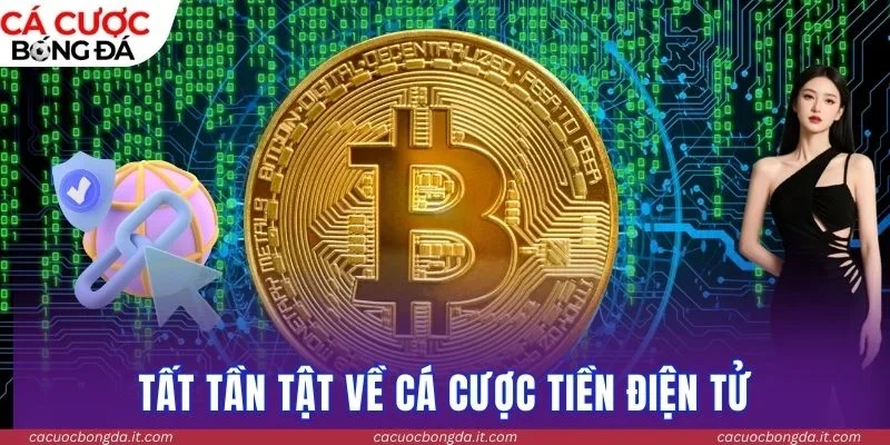 Tất tần tật về cá cược tiền điện tử