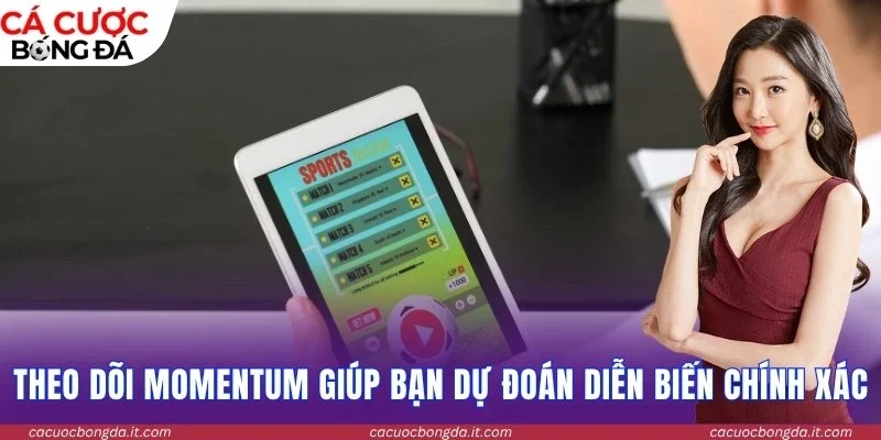 Theo dõi momentum giúp bạn dự đoán diễn biến chính xác