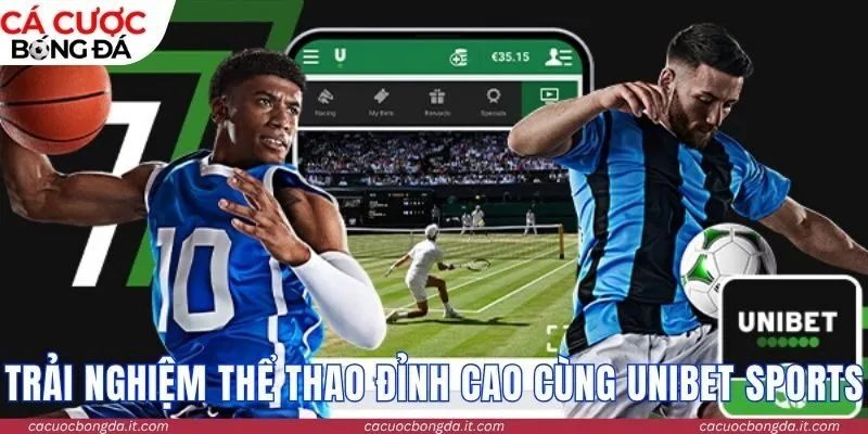 Trải nghiệm thể thao đỉnh cao cùng Unibet Sports